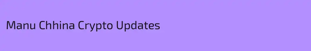 Manu Chhina Crypto Updates